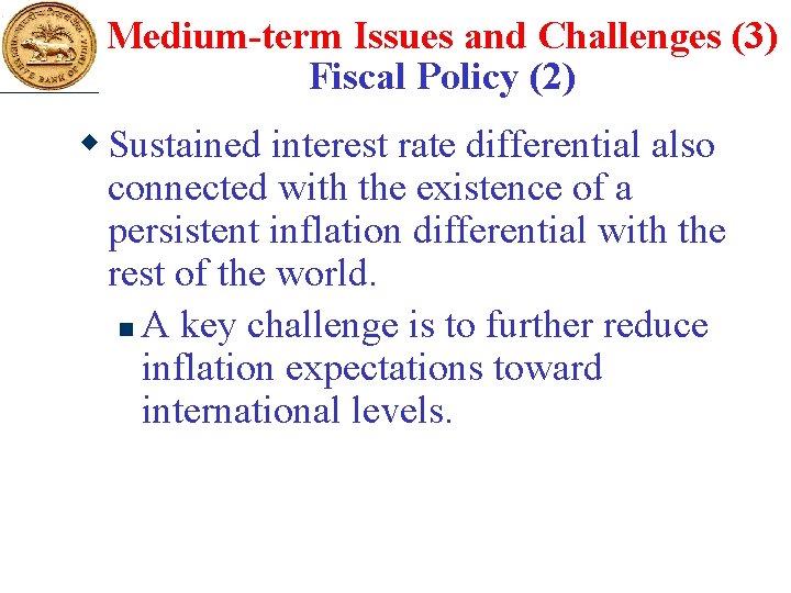 Medium-term Issues and Challenges (3) Fiscal Policy (2) w Sustained interest rate differential also