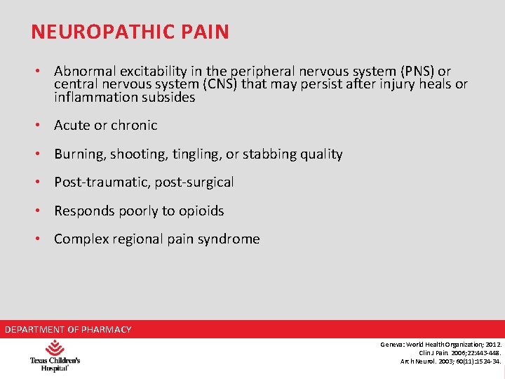 NEUROPATHIC PAIN • Abnormal excitability in the peripheral nervous system (PNS) or central nervous