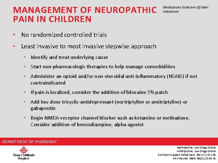 MANAGEMENT OF NEUROPATHIC PAIN IN CHILDREN Medications listed are off label indications • No