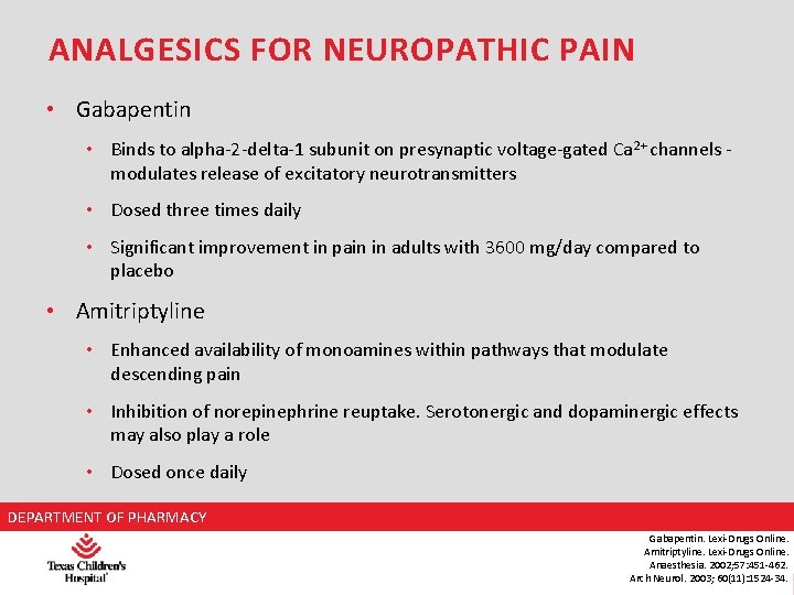 ANALGESICS FOR NEUROPATHIC PAIN • Gabapentin • Binds to alpha-2 -delta-1 subunit on presynaptic
