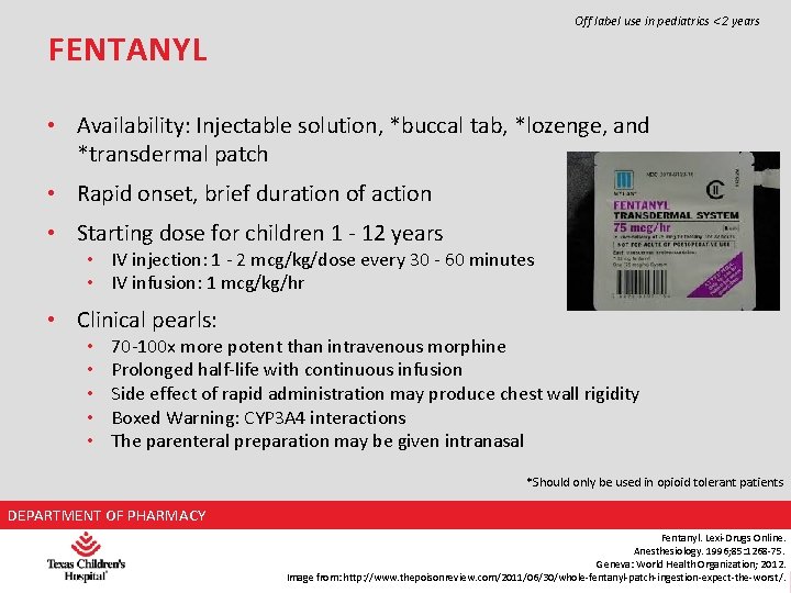 Off label use in pediatrics < 2 years FENTANYL • Availability: Injectable solution, *buccal