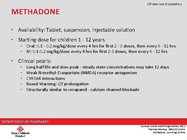 Off label use in pediatrics METHADONE • Availability: Tablet, suspension, injectable solution • Starting