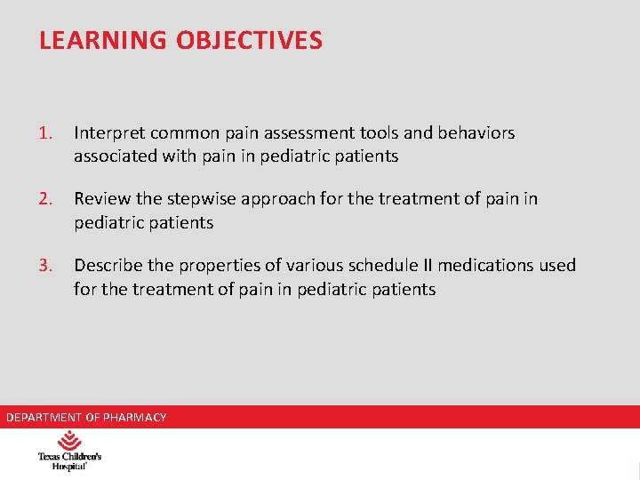 LEARNING OBJECTIVES 1. Interpret common pain assessment tools and behaviors associated with pain in