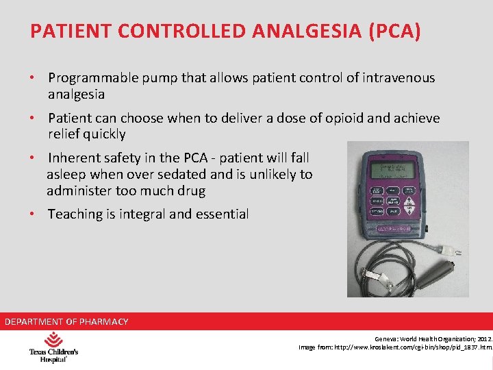 PATIENT CONTROLLED ANALGESIA (PCA) • Programmable pump that allows patient control of intravenous analgesia