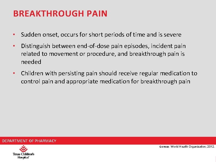 BREAKTHROUGH PAIN • Sudden onset, occurs for short periods of time and is severe