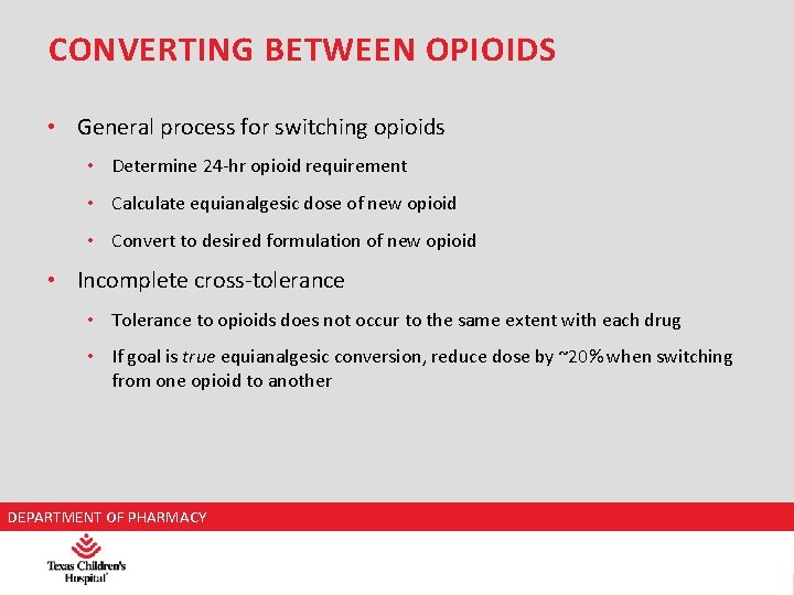 CONVERTING BETWEEN OPIOIDS • General process for switching opioids • Determine 24 -hr opioid