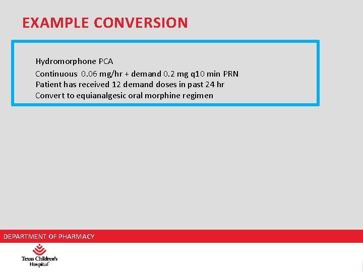 EXAMPLE CONVERSION Hydromorphone PCA Continuous 0. 06 mg/hr + demand 0. 2 mg q