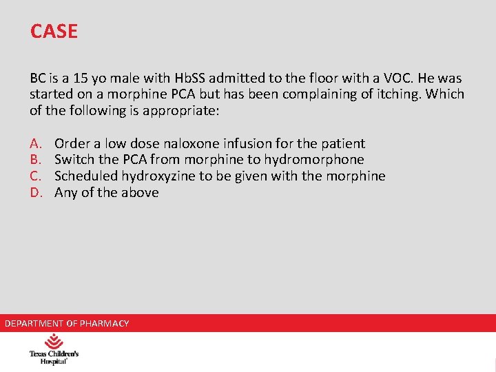 CASE BC is a 15 yo male with Hb. SS admitted to the floor