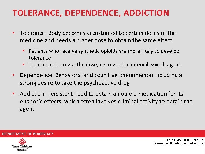 TOLERANCE, DEPENDENCE, ADDICTION • Tolerance: Body becomes accustomed to certain doses of the medicine