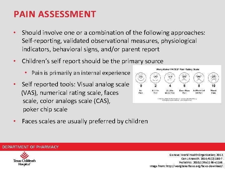 PAIN ASSESSMENT • Should involve one or a combination of the following approaches: Self-reporting,