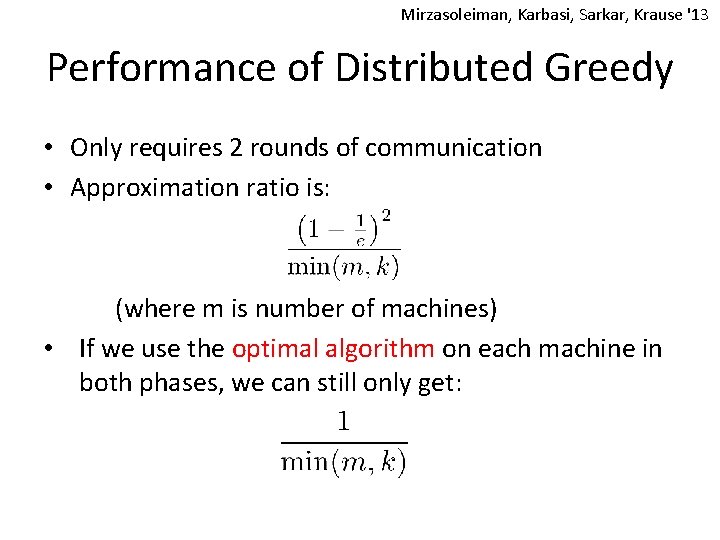 Mirzasoleiman, Karbasi, Sarkar, Krause '13 Performance of Distributed Greedy • Only requires 2 rounds