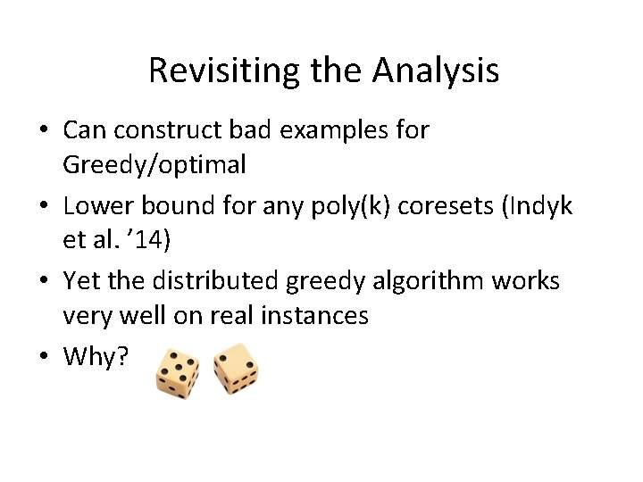 Revisiting the Analysis • Can construct bad examples for Greedy/optimal • Lower bound for