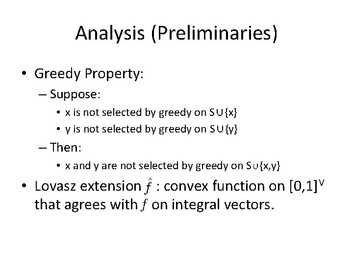 Analysis (Preliminaries) • Greedy Property: – Suppose: • x is not selected by greedy