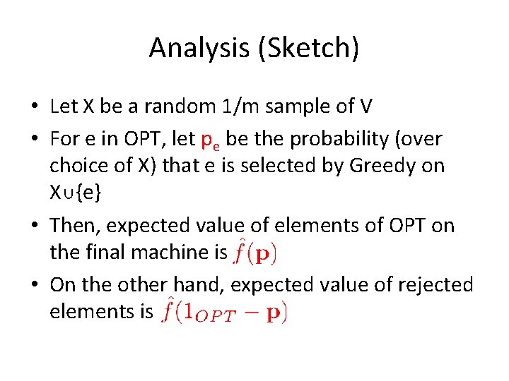 Analysis (Sketch) • Let X be a random 1/m sample of V • For Analysis (Sketch) • Let X be a random 1/m sample of V • For