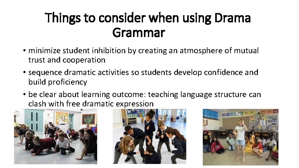 Things to consider when using Drama Grammar • minimize student inhibition by creating an