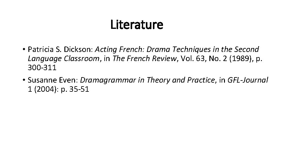 Literature • Patricia S. Dickson: Acting French: Drama Techniques in the Second Language Classroom, Literature • Patricia S. Dickson: Acting French: Drama Techniques in the Second Language Classroom,