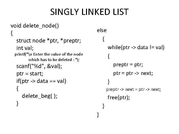 SINGLY LINKED LIST void delete_node() { struct node *ptr, *preptr; int val; printf("n Enter SINGLY LINKED LIST void delete_node() { struct node *ptr, *preptr; int val; printf("n Enter