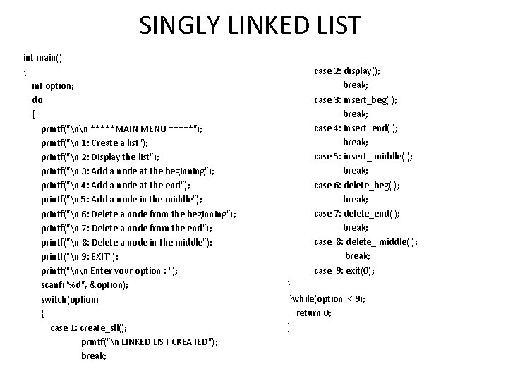 SINGLY LINKED LIST int main() { int option; do { printf("nn *****MAIN MENU *****"); SINGLY LINKED LIST int main() { int option; do { printf("nn *****MAIN MENU *****");