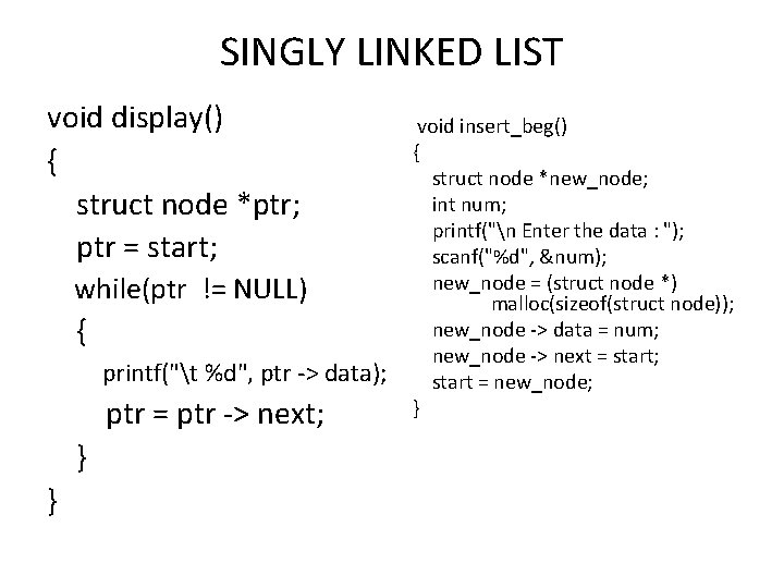 SINGLY LINKED LIST void display() { struct node *ptr; ptr = start; while(ptr != SINGLY LINKED LIST void display() { struct node *ptr; ptr = start; while(ptr !=