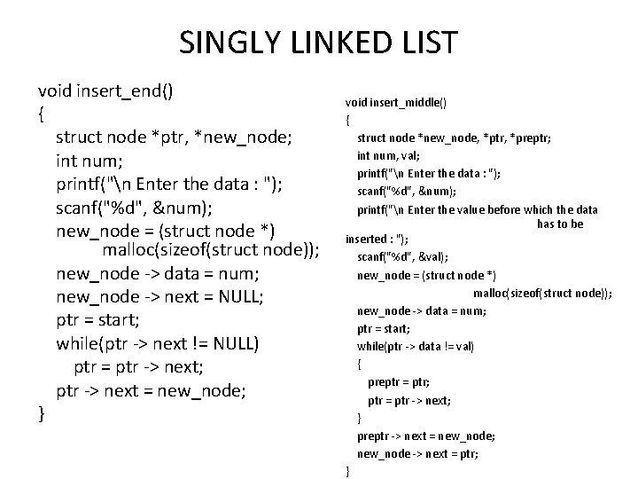 SINGLY LINKED LIST void insert_end() { struct node *ptr, *new_node; int num; printf("n Enter SINGLY LINKED LIST void insert_end() { struct node *ptr, *new_node; int num; printf("n Enter