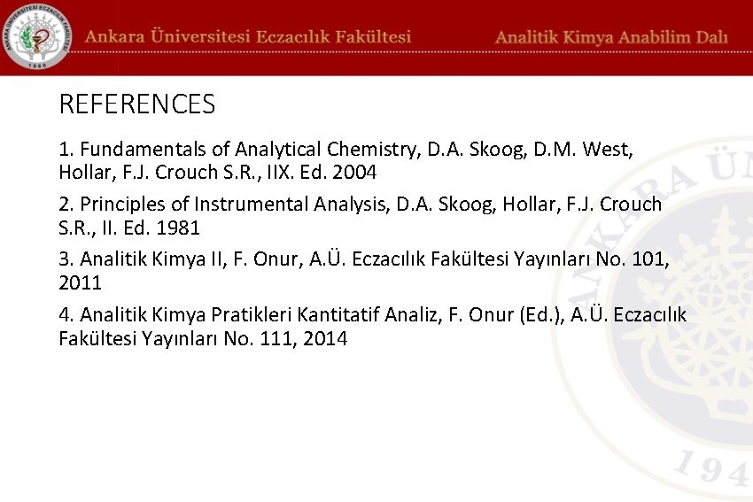 REFERENCES 1. Fundamentals of Analytical Chemistry, D. A. Skoog, D. M. West, Hollar, F.