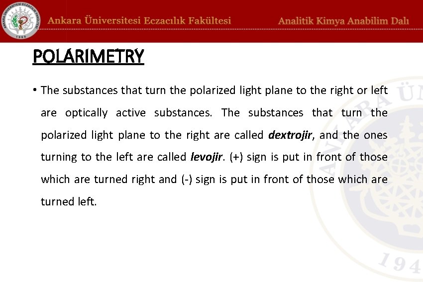 POLARIMETRY • The substances that turn the polarized light plane to the right or