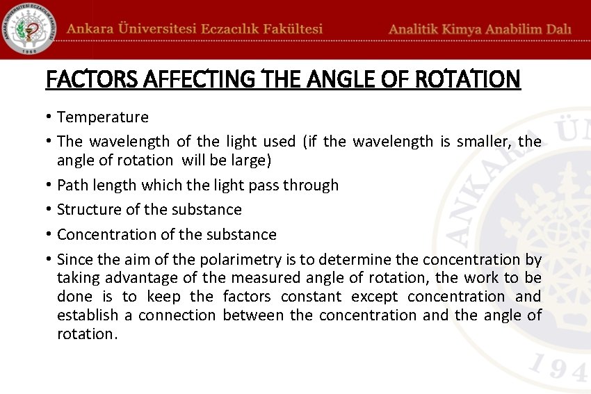 FACTORS AFFECTING THE ANGLE OF ROTATION • Temperature • The wavelength of the light