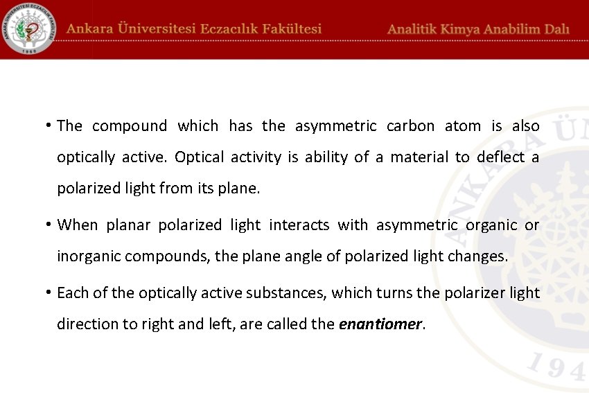  • The compound which has the asymmetric carbon atom is also optically active.