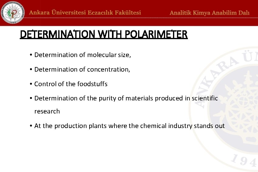 DETERMINATION WITH POLARIMETER • Determination of molecular size, • Determination of concentration, • Control