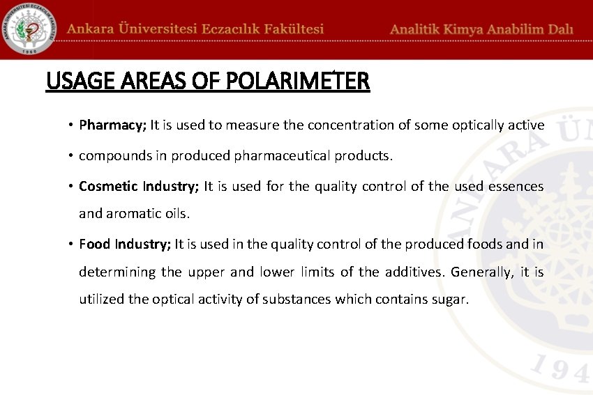 USAGE AREAS OF POLARIMETER • Pharmacy; It is used to measure the concentration of