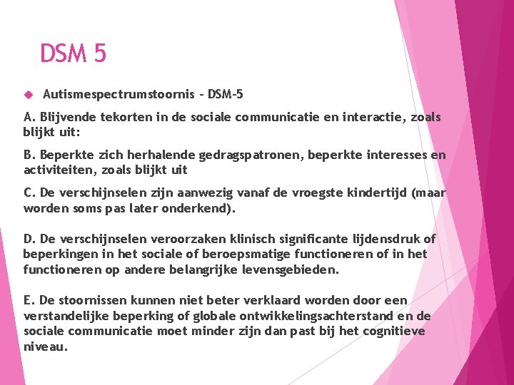 DSM 5 Autismespectrumstoornis - DSM-5 A. Blijvende tekorten in de sociale communicatie en interactie,