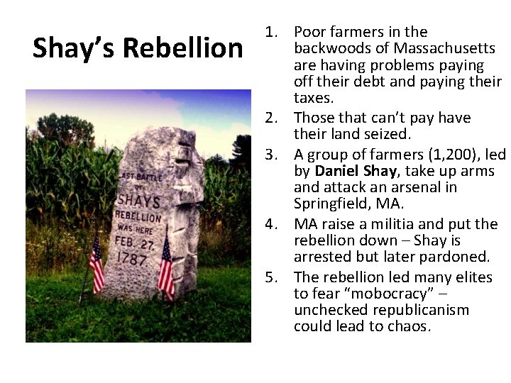 Shay’s Rebellion 1. Poor farmers in the backwoods of Massachusetts are having problems paying
