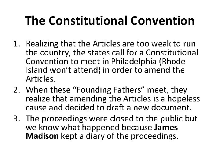 The Constitutional Convention 1. Realizing that the Articles are too weak to run the