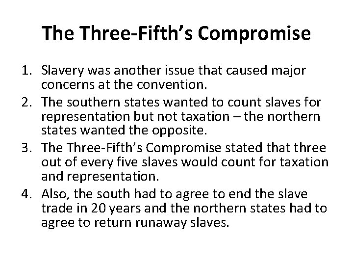 The Three-Fifth’s Compromise 1. Slavery was another issue that caused major concerns at the