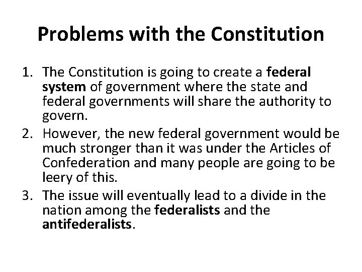 Problems with the Constitution 1. The Constitution is going to create a federal system