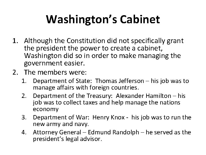 Washington’s Cabinet 1. Although the Constitution did not specifically grant the president the power