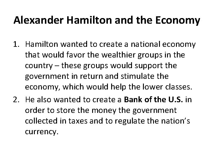 Alexander Hamilton and the Economy 1. Hamilton wanted to create a national economy that