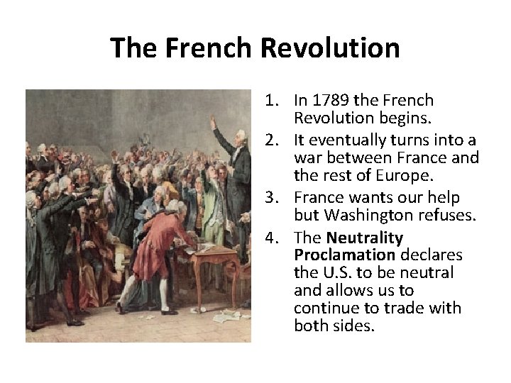 The French Revolution 1. In 1789 the French Revolution begins. 2. It eventually turns