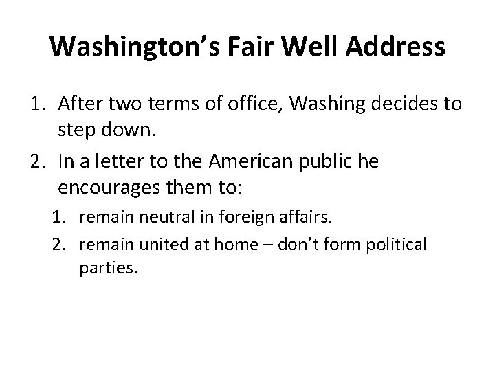 Washington’s Fair Well Address 1. After two terms of office, Washing decides to step