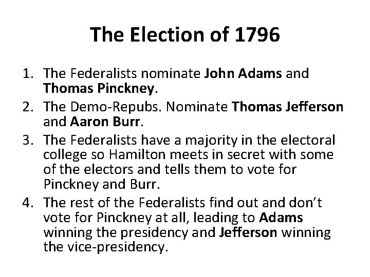 The Election of 1796 1. The Federalists nominate John Adams and Thomas Pinckney. 2.