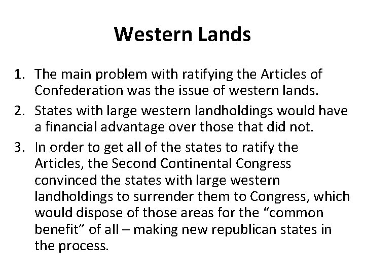 Western Lands 1. The main problem with ratifying the Articles of Confederation was the