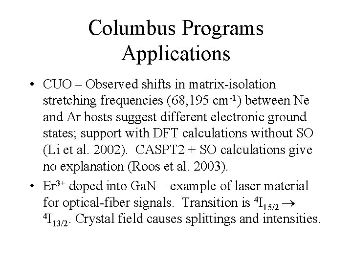 Columbus Programs Applications • CUO – Observed shifts in matrix-isolation stretching frequencies (68, 195 Columbus Programs Applications • CUO – Observed shifts in matrix-isolation stretching frequencies (68, 195