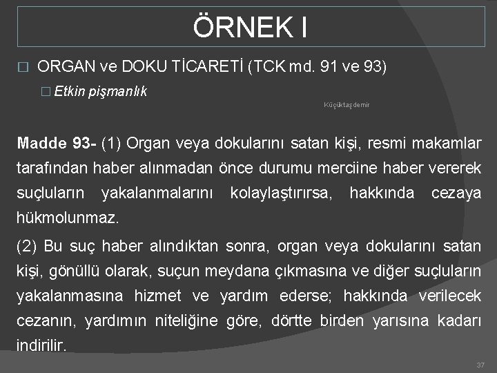 ÖRNEK I � ORGAN ve DOKU TİCARETİ (TCK md. 91 ve 93) � Etkin