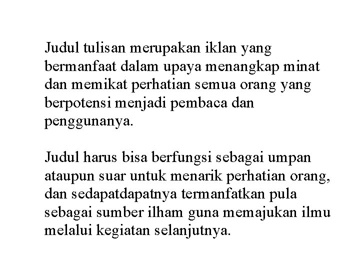 Judul tulisan merupakan iklan yang bermanfaat dalam upaya menangkap minat dan memikat perhatian semua