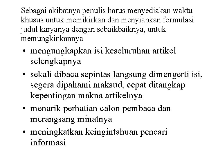 Sebagai akibatnya penulis harus menyediakan waktu khusus untuk memikirkan dan menyiapkan formulasi judul karyanya