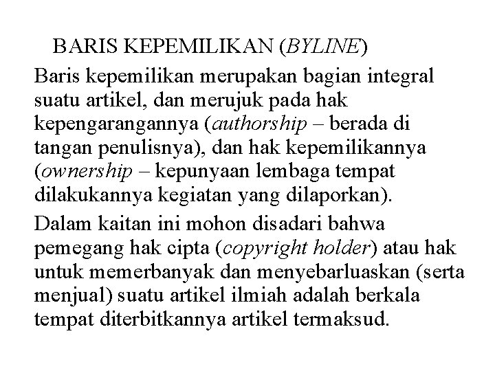 BARIS KEPEMILIKAN (BYLINE) Baris kepemilikan merupakan bagian integral suatu artikel, dan merujuk pada hak