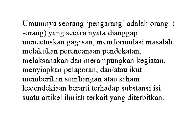 Umumnya seorang ‘pengarang’ adalah orang ( -orang) yang secara nyata dianggap mencetuskan gagasan, memformulasi