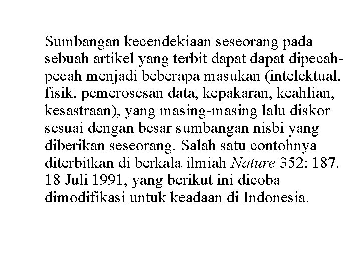 Sumbangan kecendekiaan seseorang pada sebuah artikel yang terbit dapat dipecah menjadi beberapa masukan (intelektual,