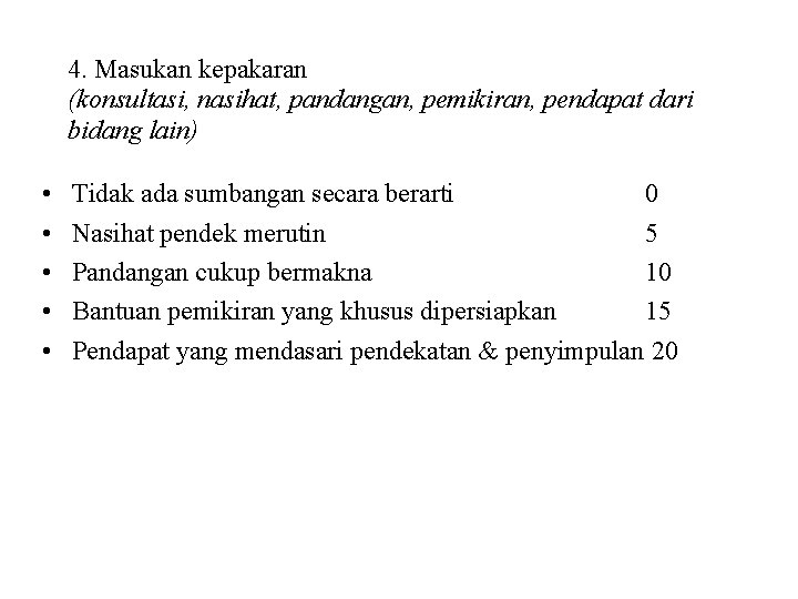 4. Masukan kepakaran (konsultasi, nasihat, pandangan, pemikiran, pendapat dari bidang lain) • • •