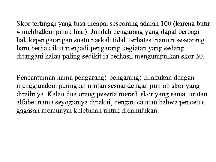 Skor tertinggi yang bisa dicapai seseorang adalah 100 (karena butir 4 melibatkan pihak luar).